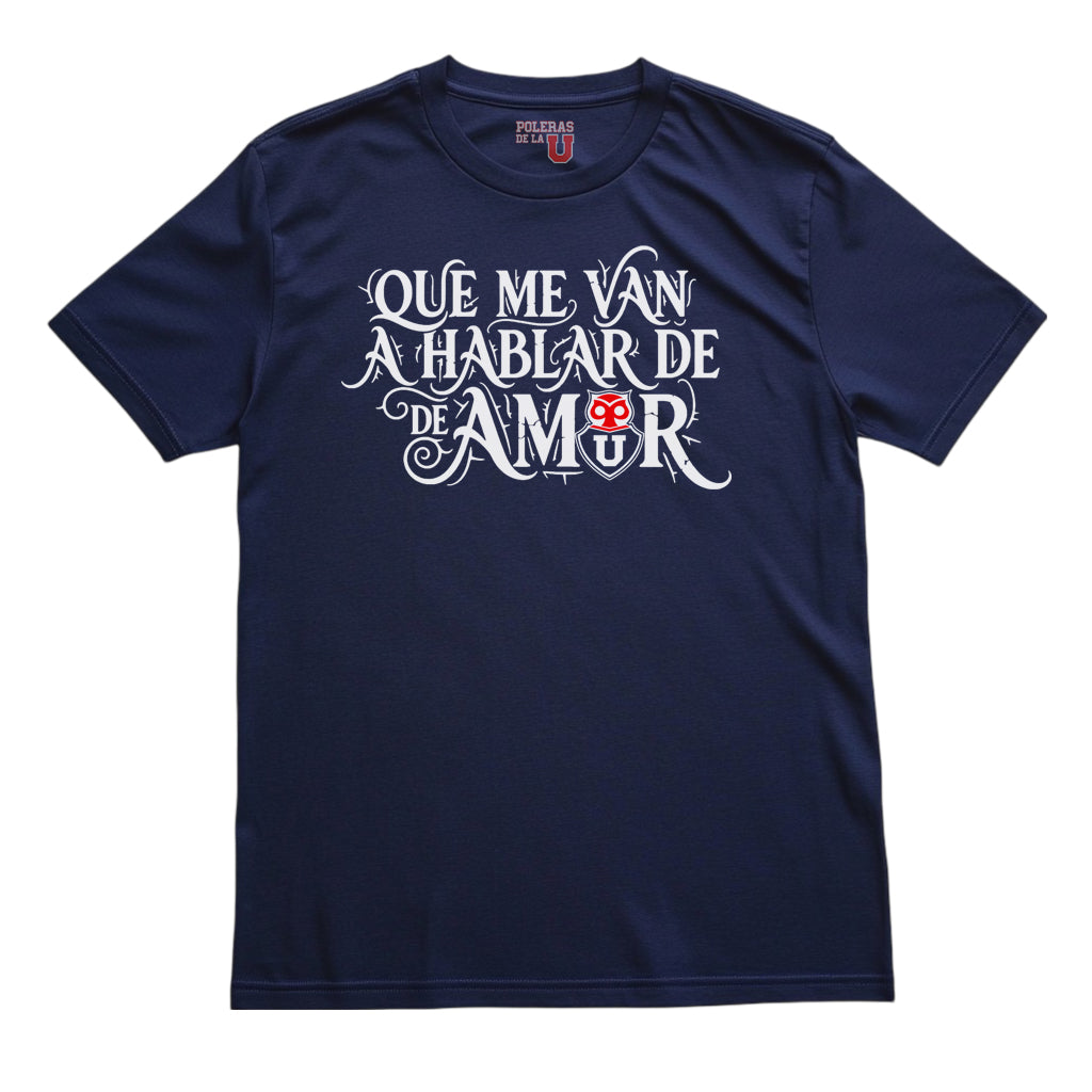 Polera U. de Chile (AZUL) - QUE ME VAN A HABLAR DE AMOR